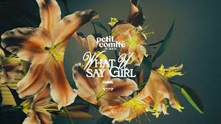 AMMIL – What U Say Girl | Petit Comité of House