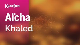 Aïcha - Khaled | Karaoke Version | KaraFun