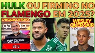 HULK OU FIRMINO NO FLAMENGO? BOTO CHEGA NO RIO |  WESLEY QUER SAIR DO MENGÃO |  DAVID LUIZ BRAVO E+