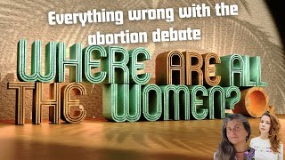 Here is everything that's wrong with the abortion debate