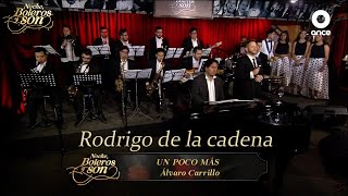 Un Poco Más - Rodrigo de la Cadena - Noche, Boleros y Son