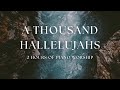 A THOUSAND HALLELUJAHS | 2 Hours of Piano Worship