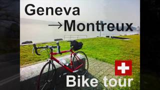 The Bike Trip in Switzerland: Day1 Geneva to Montreux