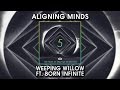 Aligning Minds - Weeping Willow ft. Born Infinite