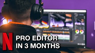 How I became a Netflix video editor in 3 months
