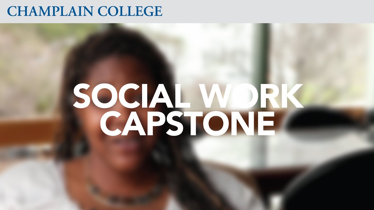Social Work Capstone Champlain College Youtube