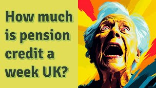How much is pension credit a week UK?