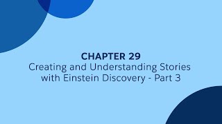 29 - Part 3 - Creating and Understanding Stories with Einstein Discovery - Tableau CRM