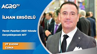 TÜYAP Fuarcılık Tarım Fuarları Genel Müdürü İlhan Ersözlü - Agro TV