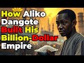 How Aliko Dangote Built His Billion-Dollar Empire | Motivational Story