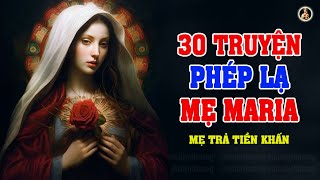 30 PHÉP LẠ MẸ MARIA | Người Công Giáo Nhất Định Phải Nghe 1 Lần Trong Đời.