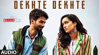 Dekhte Dekhte Full Audio | Atif A | Batti Gul Meter Chalu | Shahid K Shraddha K | Nusrat Saab