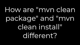 Java :How are "mvn clean package" and "mvn clean install" different?(5solution)