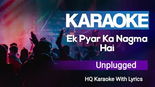 Ek Pyar Ka Nagma Hai Unplugged Karaoke With Lyrics