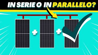 DEVO COLLEGARE IL PANNELLO SOLARE IN SERIE O IN PARALLELO? ¿Dopo Tutto, Cosa Cambia?