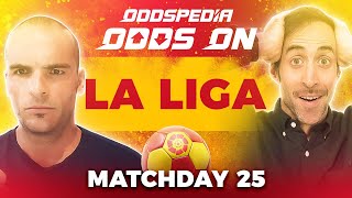 Odds On: La Liga - Matchday 25 - Free Football Betting Tips, Picks & Predictions