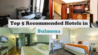 Top 5 Recommended Hotels In Sulmona | Top 5 Best 4 Star Hotels In Sulmona
