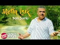 Metin Işık - Son Şarkı ( 2022 Yeni )