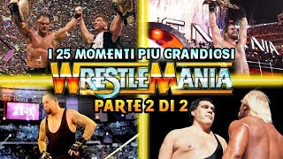 I 25 Momenti più grandiosi nella storia di WrestleMania (Parte 2 di 2)