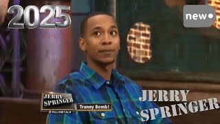 The Jerry Springer Show 2025 🌊🌊🌊 Tranny Bomb! 🌊🌊🌊 The Jerry Springer Show Full Episodes