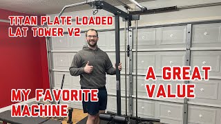 TITAN Plate Loaded Lat Tower V2 Review: My Favorite Home Gym Machine