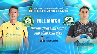 🔴 TRƯỜNG TƯƠI BÌNH PHƯỚC - PHÙ ĐỔNG NINH BÌNH | HNQG BIA SAO VÀNG - 2024/25