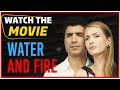 Water and Fire - Turkish Movie Romantic 💖 (English Subtitle)