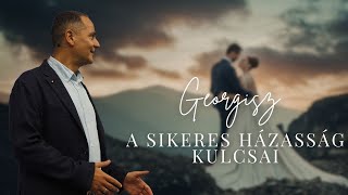 Georgisz: Sikeres házasság kulcsai: A férj bibliai feladatai 23/09/03