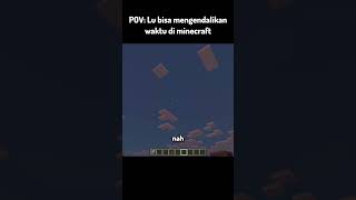 POV: Lu bisa Mengendalikan Waktu Di Minecraft