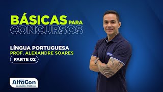 LÍNGUA PORTUGUESA PARA CONCURSOS 2022 - AULA 2/3 - AlfaCon