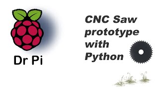 Raspberry Pi - CNC Saw prototype with Python | The start of the rabbit hole!
