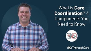What is Care Coordination? 4 Components You Need to Know