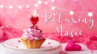 February Relaxing Music | Calming Ambience | Relaxing Valentine's Day