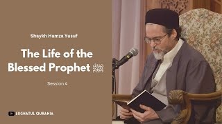 The Life of the Prophet Muhammad ﷺ - Shaykh Hamza Yusuf (Session 4/13)