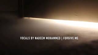 Forgive me Vocal Nasheed by Mohammad Nadeem