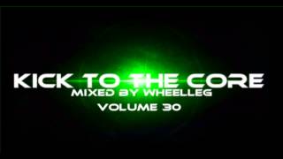 Wheelleg - Kick to the core Volume 30 (UK Hardcore mix)