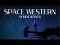 Space Western Soundtrack Mix | Cowboy Bebob, Firefly, Starcraft, Bastion, Horizon Zero Dawn