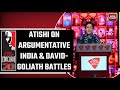 Atishi Interview On Argumentative India & David-Goliath Battles | India Today Conclave 2023