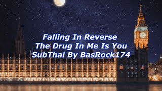 Falling In Reverse The Drug In Me Is You SubThai By BasRock174
