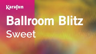 Ballroom Blitz - Sweet (band) | Karaoke Version | KaraFun