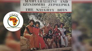 Sikhulekile - Mahlabathini And Izintombi Zephepha backed by The Naughty Boys