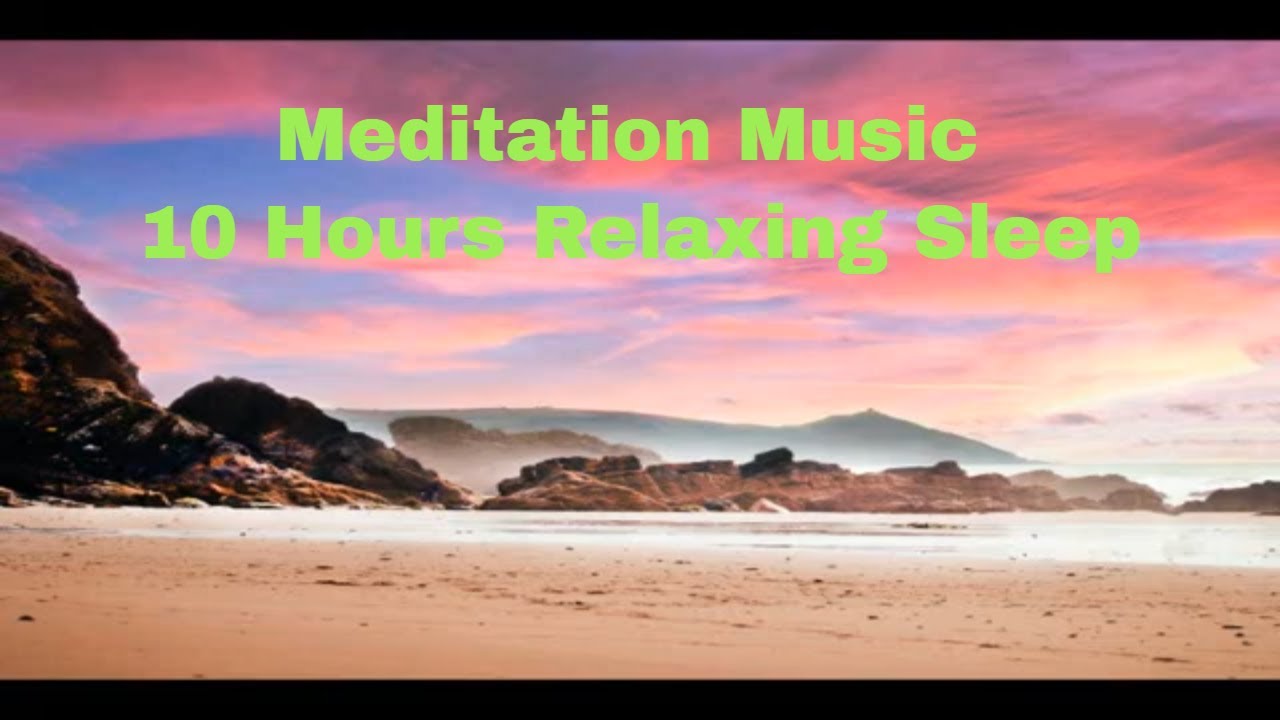 Meditation Music 10 Hours Of Relaxing Sleep Music, Stress Relief And ...