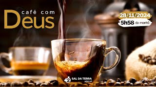 ☕ CAFÉ COM DEUS 🙏 | 28/11, as 5h58 da manhã