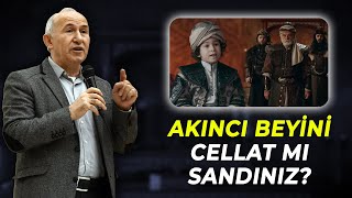 AKINCI BEYİNİ CELLAT MI SANDINIZ? MEHMED: FETİHLER SULTANI - AHMET ŞİMŞİRGİL