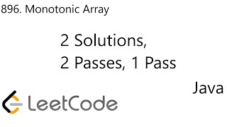 LeetCode 896 | Monotonic Array | Array | 2 Solutions | 2 Passes | 1 Passes | Java