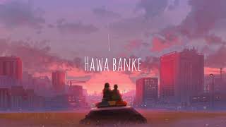 Hawa banke || Darshan raval ៚[ slowed and reverb ]