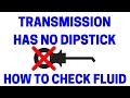 How To Check Transmissions With No Dipstick - Easy!