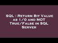 SQL : Return Bit Value as 1/0 and NOT True/False in SQL Server