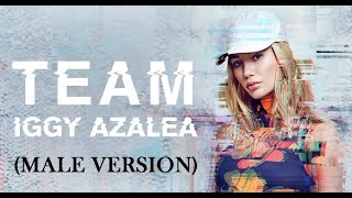 Iggy Azalea - Team (Male Version) HQ HD