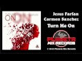 Jesus Farfan & Carmen Sanchez - Turn Me On (Radio Edit)